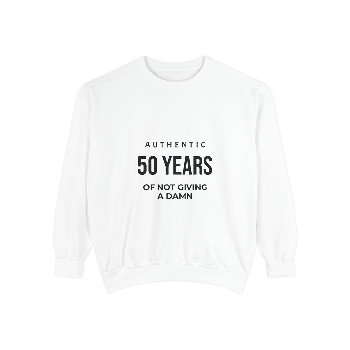 50 Years of Not Giving a Damn Sweatshirt